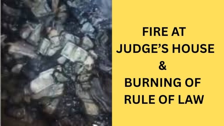 FIRE AT JUDGE’S HOUSE & BURNING OF RULE OF LAW